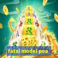 fatal model poa